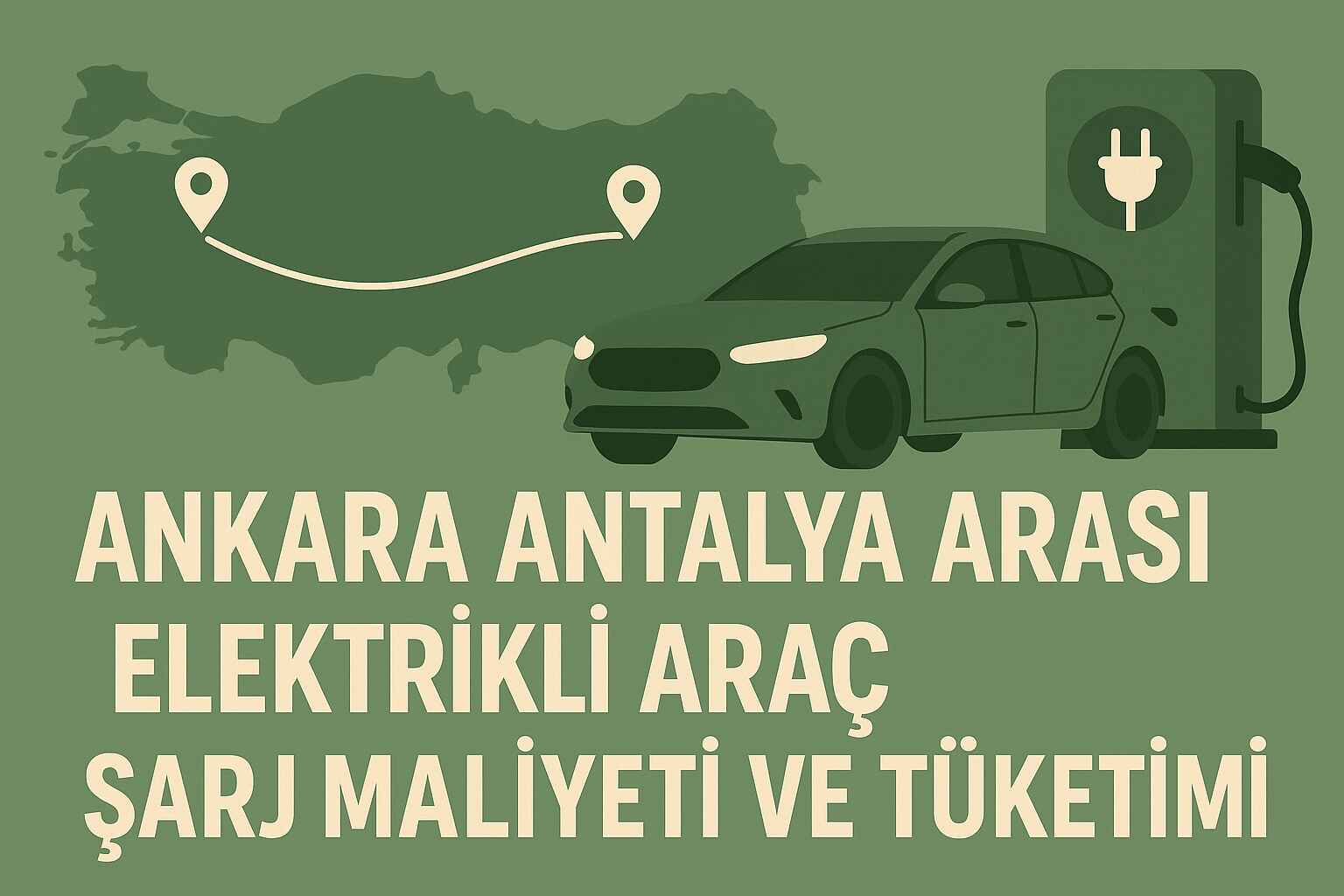 Ankara Antalya Arası Elektrikli Araç Şarj Maliyeti ve Tüketimi