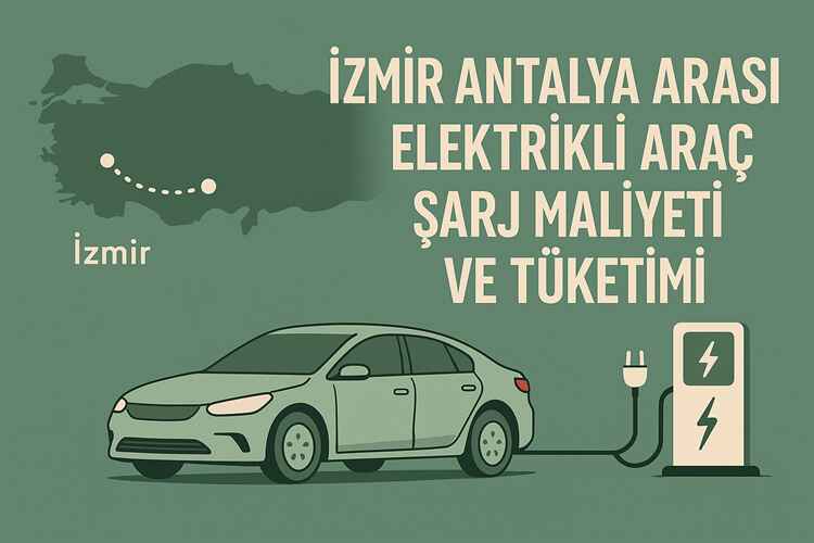 İzmir Antalya Arası Elektrikli Araç Şarj Maliyeti ve Tüketimi