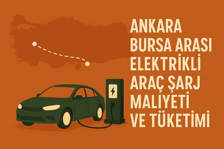 Ankara Bursa Arası Elektrikli Araç Şarj Maliyeti ve Tüketimi